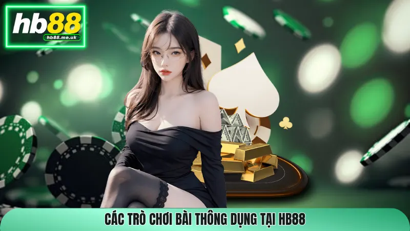 Các trò chơi bài thông dụng tại HB88