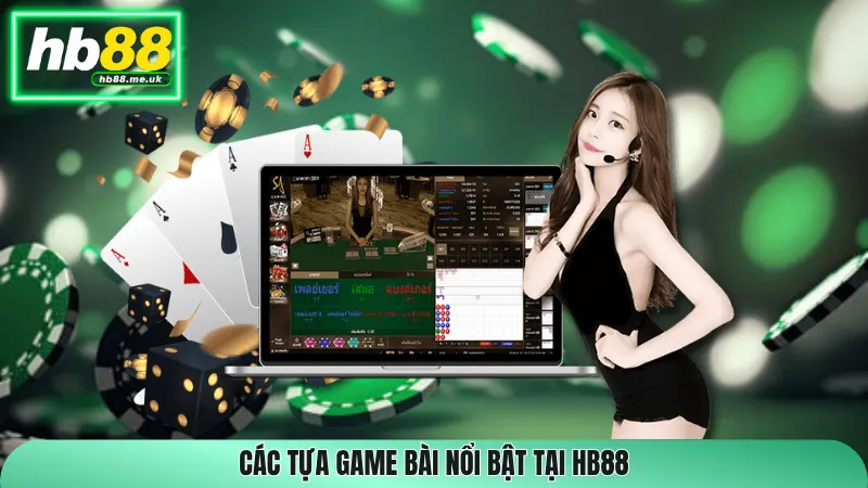 Các tựa game bài nổi bật tại HB88