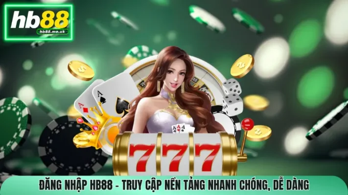 Đăng Nhập HB88 – Truy Cập Nền Tảng Nhanh Chóng, Dễ Dàng