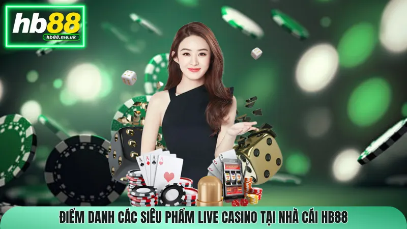 Điểm danh các siêu phẩm live casino tại nhà cái HB88