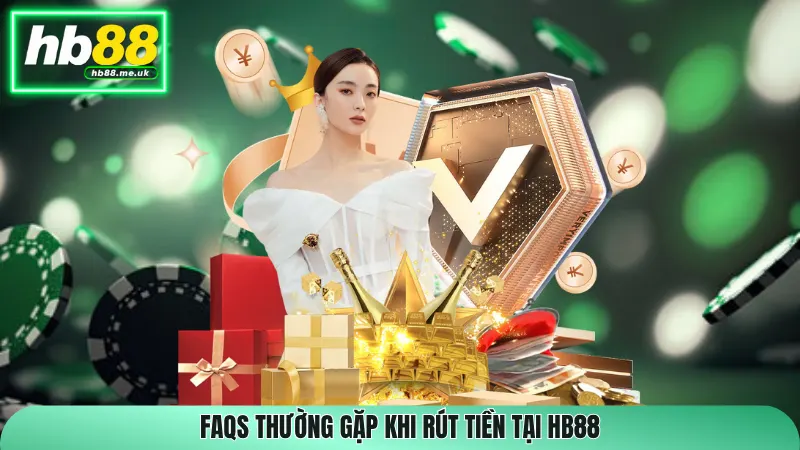 FAQs thường gặp khi rút tiền tại HB88