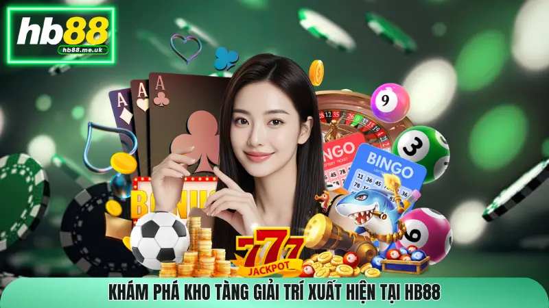Khám phá kho tàng giải trí xuất hiện tại HB88