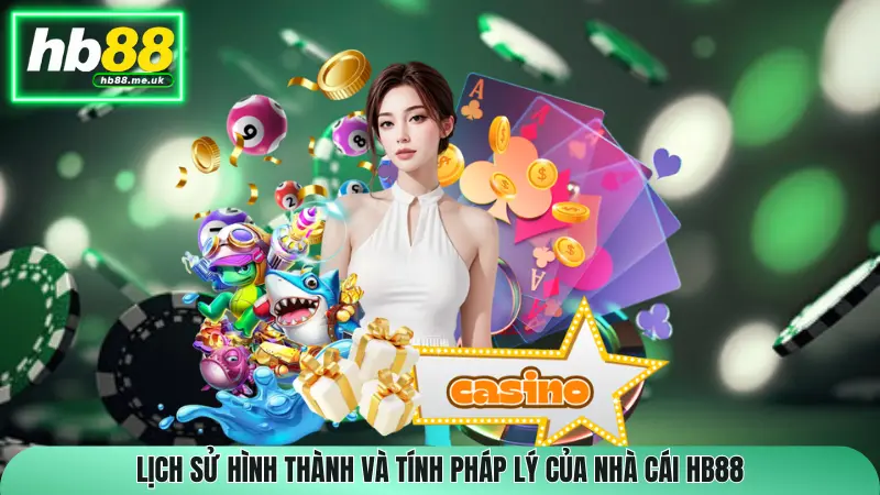 Lịch sử hình thành và tính pháp lý của nhà cái HB88