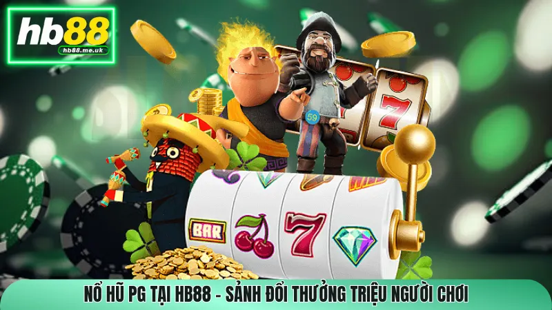 Nổ Hũ PG Tại HB88 – Sảnh Đổi Thưởng Triệu Người Chơi
