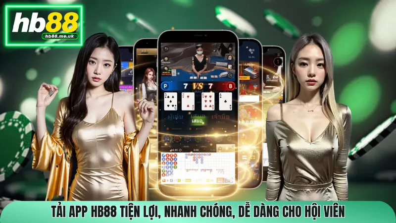 Tải App HB88 Tiện Lợi, Nhanh Chóng, Dễ Dàng Cho Hội Viên